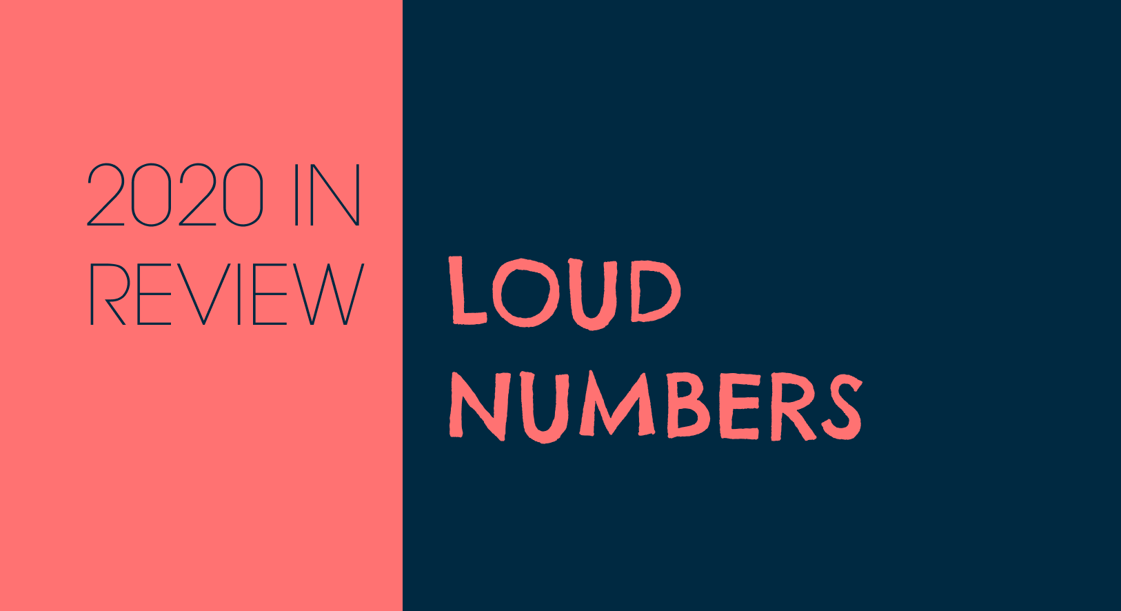 2020 in Review: Loud Numbers